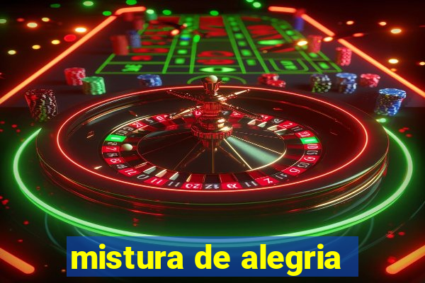 mistura de alegria
